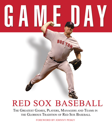 Game Day: Red Sox Baseball: The Greatest Games, Players, Managers and Teams in the Glorious Tradition of Red Sox Baseball - Athlon Sports, and Pesky, Johnny (Foreword by)