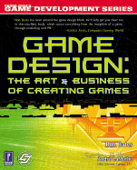 Game Design: The Art and Business of Creating Games