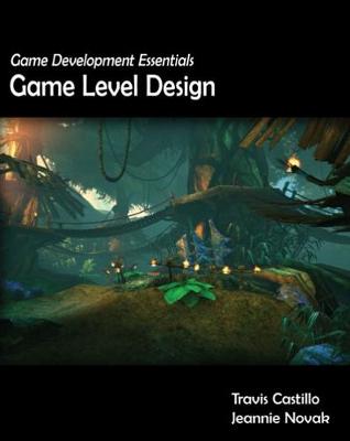 Game Development Essentials: Game Level Design - Novak, Jeannie, and Castillo, Travis