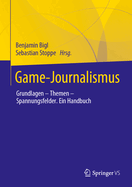 Game-Journalismus: Grundlagen - Themen - Spannungsfelder. Ein Handbuch