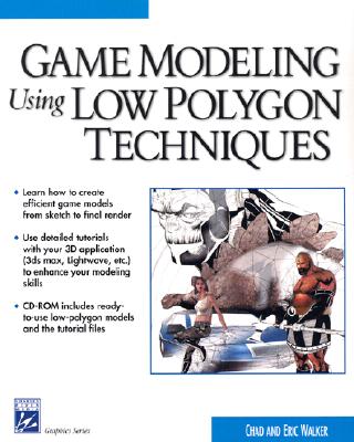 Game Modeling Using Low Polygon Techniques - Walker, Chad, and Walker, Eric