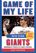 Game of My Life New York Giants: Memorable Stories of Giants Football
