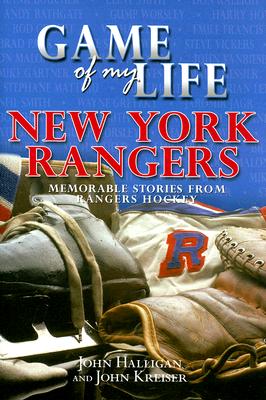 Game of My Life: New York Rangers - Halligan, John, and Kreiser, John