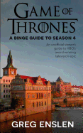 Game of Thrones: A Binge Guide to Season 4: An Unofficial Viewer's Guide to HBO's Award-Winning Television Epic