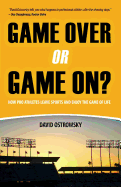 Game Over or Game On?: How Pro Athletes Leave Sports and Enjoy the Game of Life