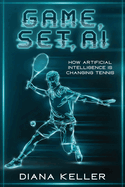 Game, Set, AI: How Artificial Intelligence is Changing Tennis