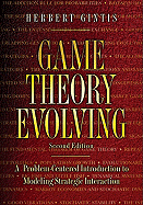 Game Theory Evolving: A Problem-Centered Introduction to Modeling Strategic Interaction - Second Edition
