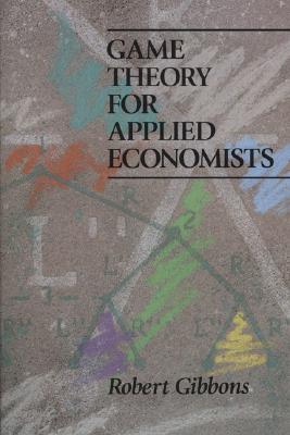 Game Theory for Applied Economists - Gibbons, Robert