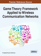 Game Theory Framework Applied to Wireless Communication Networks