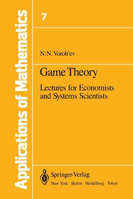 Game Theory: Lectures for Economists and Systems Scientists - Vorob'ev, Nikolai N, and Kotz, S (Translated by)