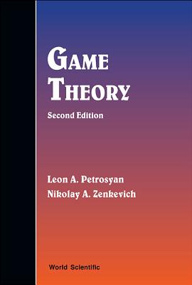 Game Theory (Second Edition) - Petrosyan, Leon A, and Zenkevich, Nikolay A