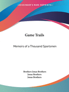 Game Trails: Memoirs of a Thousand Sportsmen