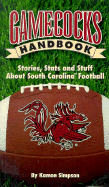 Gamecocks Handbook: Stories, Stats and Stuff about South Carolina Football