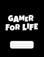 Gamer For Life: Gamer Composition Notebook College Ruled 120 pages