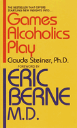 Games Alcoholics Play: The Analysis of Life Scripts