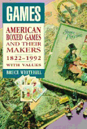 Games: American Boxed Games and Their Makers, 1822-1992, with Values