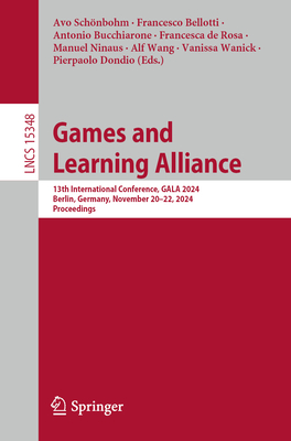 Games and Learning Alliance: 13th International Conference, GALA 2024, Berlin, Germany, November 20-22, 2024, Proceedings - Schnbohm, Avo (Editor), and Bellotti, Francesco (Editor), and Bucchiarone, Antonio (Editor)