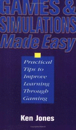 Games and Simulations Made Easy: Practical Tips to Improve Learning Through Gaming