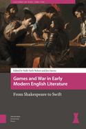Games and War in Early Modern English Literature: From Shakespeare to Swift