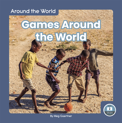 Games Around the World - Gaertner, Meg