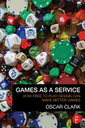 Games as a Service: How Free to Play Design Can Make Better Games