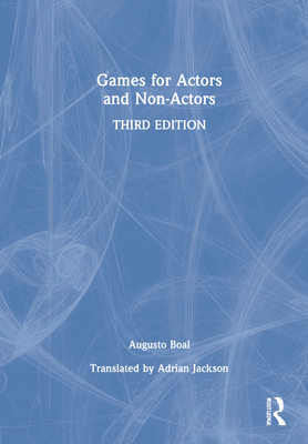 Games for Actors and Non-Actors - Boal, Augusto