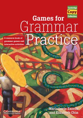 Games for Grammar Practice: A Resource Book of Grammar Games and Interactive Activities - Zaorob, Maria Lucia, and Chin, Elizabeth