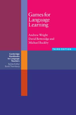 Games for Language Learning - Wright, Andrew, and Betteridge, David, and Buckby, Michael
