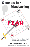 Games for Mastering Fear: How to Play the Game of Life with a Calm Confidence