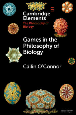 Games in the Philosophy of Biology - O'Connor, Cailin