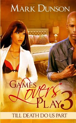 Games Lovers Play 3: Till Death Do Us Part - Dunson, Mark, and Banks, Riri