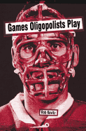 Games Oligopolists Play