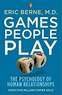 Games People Play: The Psychology of Human Relationships
