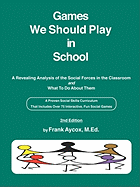 Games We Should Play in School - Aycox, Frank, and Alexander, Frank, Professor (Editor)