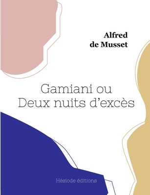 Gamiani Ou Deux Nuits D'Exces - Musset, Alfred De