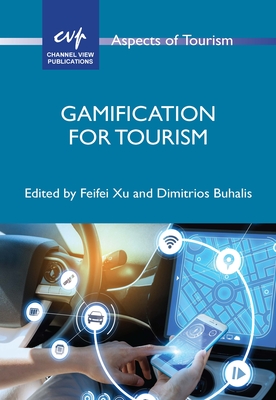 Gamification for Tourism - Xu, Feifei (Editor), and Buhalis, Dimitrios (Editor)