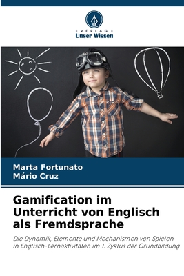 Gamification im Unterricht von Englisch als Fremdsprache - Fortunato, Marta, and Cruz, Mrio