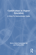 Gamification in Higher Education: A How-To Instructional Guide