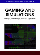 Gaming and Simulations: Concepts, Methodologies, Tools and Applications (3 Volumes)