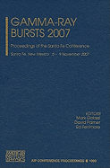 Gamma-Ray Bursts 2007: Proceedings of the Santa Fe Conference, Santa Fe, New Mexico, 5-9 November 2007