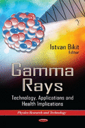 Gamma Rays: Technology, Applications, and Health Implications