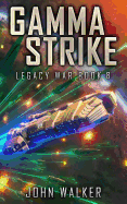 Gamma Strike: Legacy War Book 8