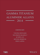 Gamma Titanium Aluminide Alloys 2014: A Collection of Research on Innovation and Commercialization of Gamma Alloy Technology - Kim, Young-Won (Editor), and Smarsly, Wilfried (Editor), and Lin, Junpin (Editor)