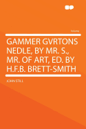 Gammer Gvrtons Nedle, by Mr. S., Mr. of Art, Ed. by H.F.B. Brett-Smith