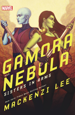 Gamora and Nebula: Sisters in Arms - Lee, Mackenzi