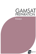 GAMSAT Preparation Essays: Efficient Methods, Detailed Techniques, and Proven Strategies for GAMSAT Preparation