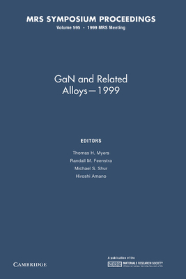 GaN and Related Alloys - 1999: Volume 595 - Myers, Thomas H. (Editor), and Feenstra, Randall M. (Editor), and Shur, Michael S. (Editor)