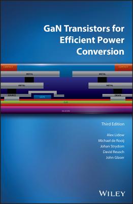 GaN Transistors for Efficient Power Conversion - Lidow, Alex, and de Rooij, Michael, and Strydom, Johan