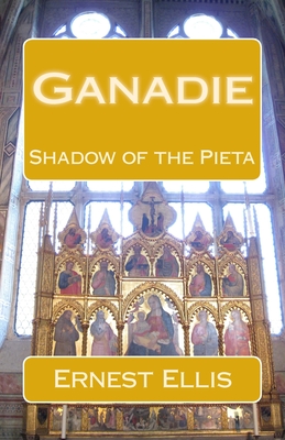 Ganadie: Shadow of the Pieta - Ellis, Ernest