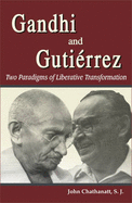 Gandhi and Gutierrez: Two Paradigms of Liberative Transformation